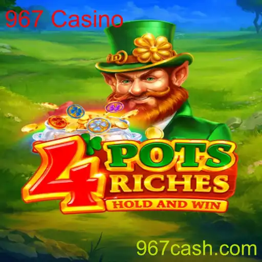 Descubra o Fascinante Jogo 4potsriches no 967 Casino