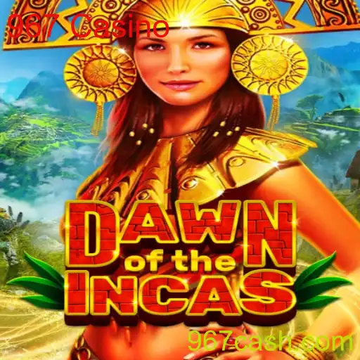 Dawn of the Incas: A Journey Through Ancient Civilization at 967 Casino